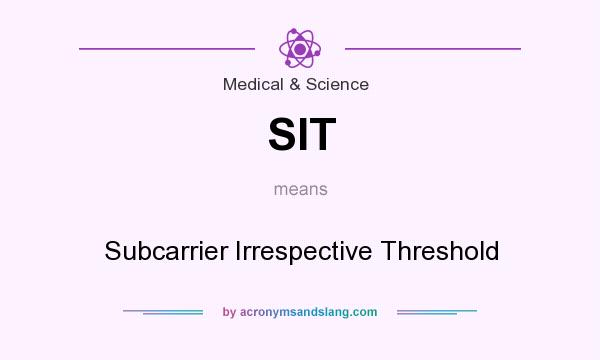What does SIT mean? It stands for Subcarrier Irrespective Threshold
