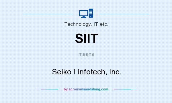 What does SIIT mean? It stands for Seiko I Infotech, Inc.