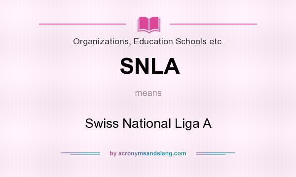 What does SNLA mean? It stands for Swiss National Liga A