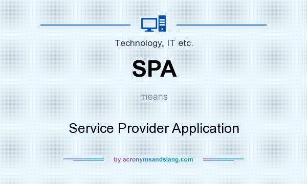 What does SPA mean? It stands for Service Provider Application