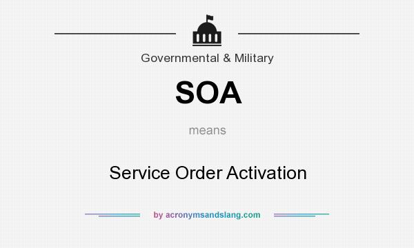 What does SOA mean? It stands for Service Order Activation