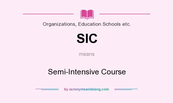 What does SIC mean? It stands for Semi-Intensive Course