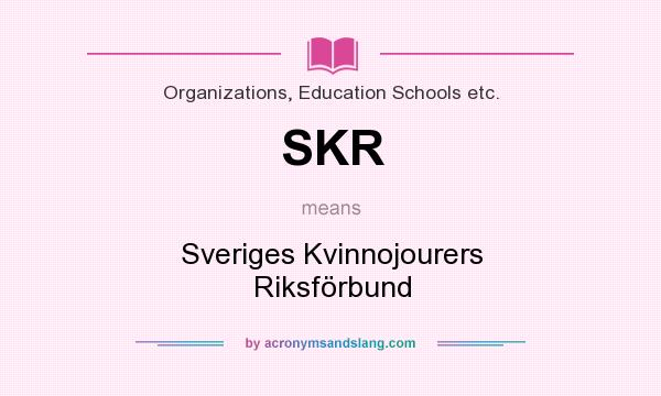 What does SKR mean? It stands for Sveriges Kvinnojourers Riksförbund