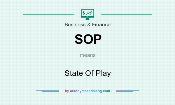 What does SOP mean? It stands for State Of Play