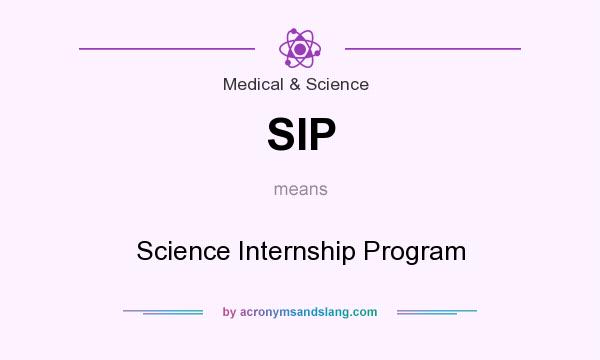What does SIP mean? It stands for Science Internship Program