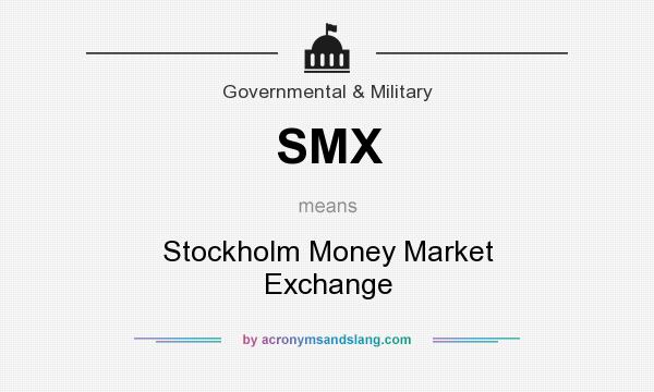 What does SMX mean? It stands for Stockholm Money Market Exchange