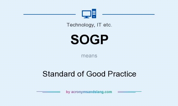 What does SOGP mean? It stands for Standard of Good Practice