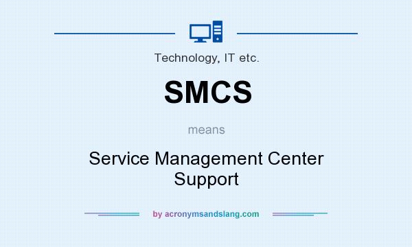What does SMCS mean? It stands for Service Management Center Support