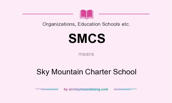 What does SMCS mean? It stands for Sky Mountain Charter School