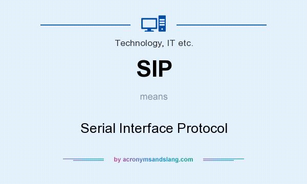 What does SIP mean? It stands for Serial Interface Protocol