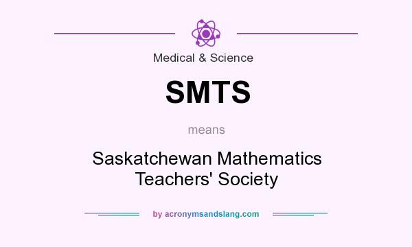 What does SMTS mean? It stands for Saskatchewan Mathematics Teachers` Society