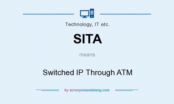 What does SITA mean? It stands for Switched IP Through ATM