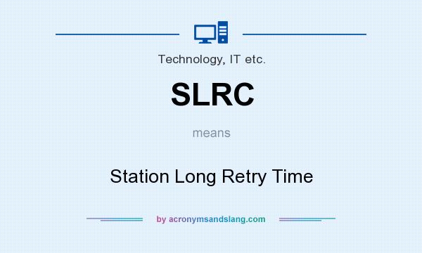 What does SLRC mean? It stands for Station Long Retry Time