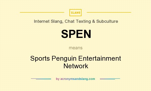 What does SPEN mean? It stands for Sports Penguin Entertainment Network