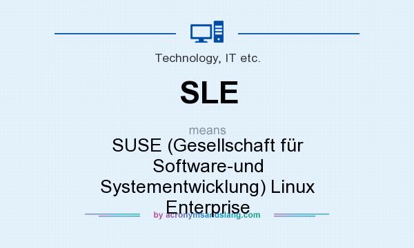 What does SLE mean? It stands for SUSE (Gesellschaft für Software-und Systementwicklung) Linux Enterprise