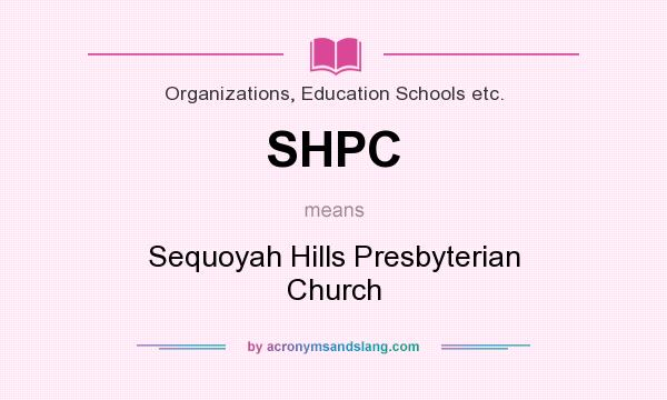 What does SHPC mean? It stands for Sequoyah Hills Presbyterian Church