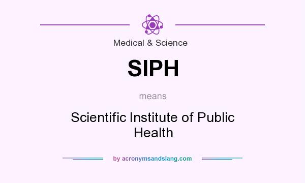 What does SIPH mean? It stands for Scientific Institute of Public Health