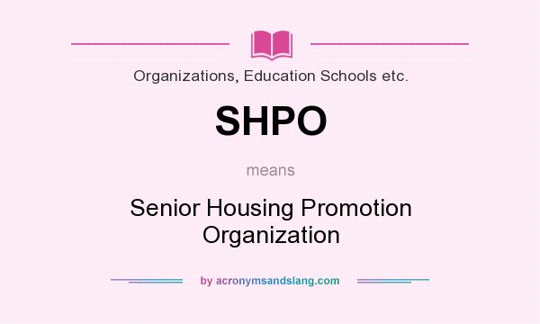 What does SHPO mean? It stands for Senior Housing Promotion Organization