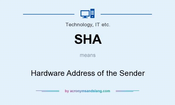 What does SHA mean? It stands for Hardware Address of the Sender