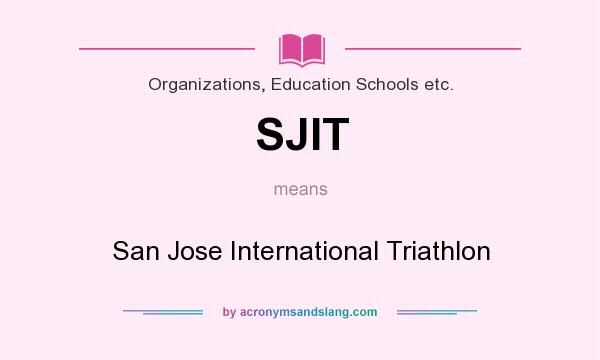 What does SJIT mean? It stands for San Jose International Triathlon