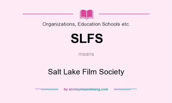 What does SLFS mean? It stands for Salt Lake Film Society