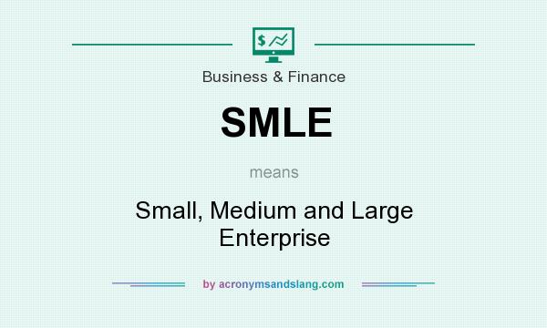 What does SMLE mean? It stands for Small, Medium and Large Enterprise