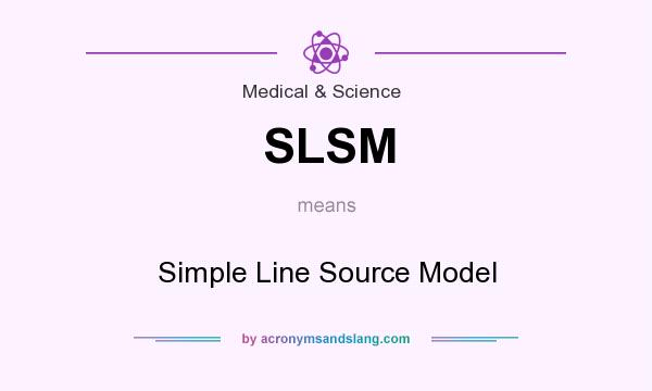 What does SLSM mean? It stands for Simple Line Source Model