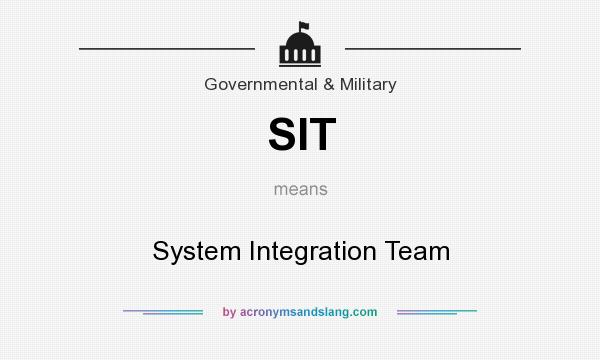 What does SIT mean? It stands for System Integration Team