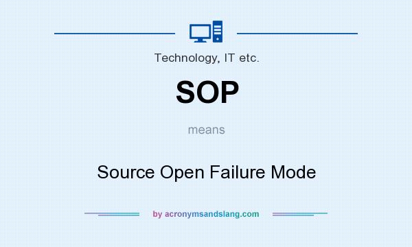 What does SOP mean? It stands for Source Open Failure Mode