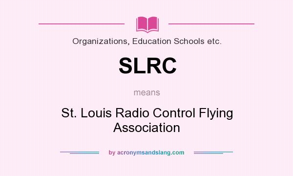 What does SLRC mean? It stands for St. Louis Radio Control Flying Association