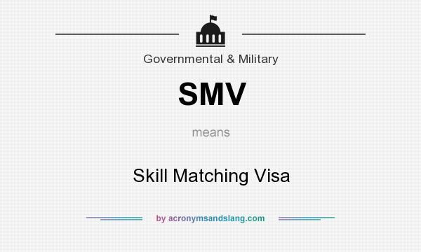 What does SMV mean? It stands for Skill Matching Visa