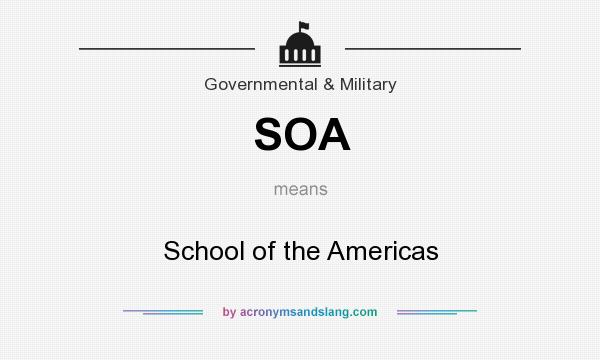 What does SOA mean? It stands for School of the Americas