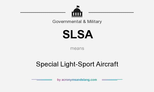 What does SLSA mean? It stands for Special Light-Sport Aircraft