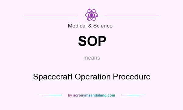 What does SOP mean? It stands for Spacecraft Operation Procedure