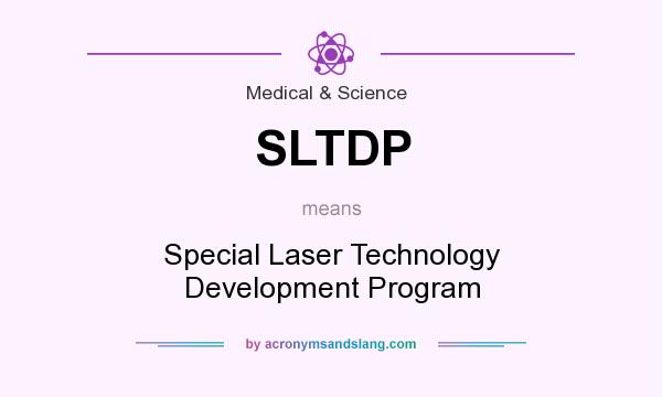 What does SLTDP mean? It stands for Special Laser Technology Development Program