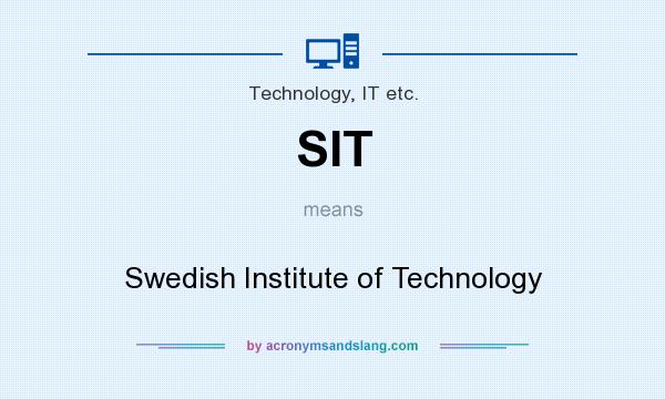What does SIT mean? It stands for Swedish Institute of Technology