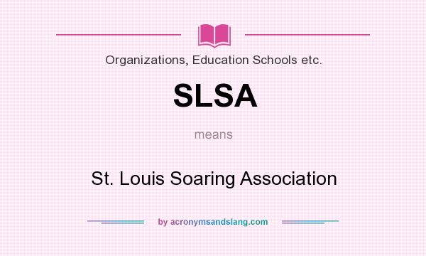 What does SLSA mean? It stands for St. Louis Soaring Association