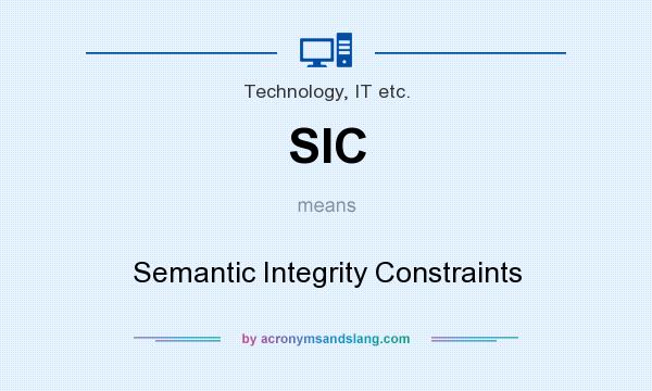 What does SIC mean? It stands for Semantic Integrity Constraints