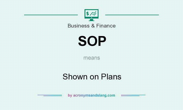 What does SOP mean? It stands for Shown on Plans