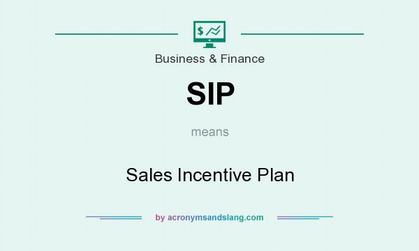 What does SIP mean? It stands for Sales Incentive Plan
