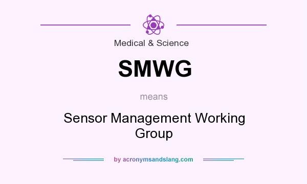 What does SMWG mean? It stands for Sensor Management Working Group
