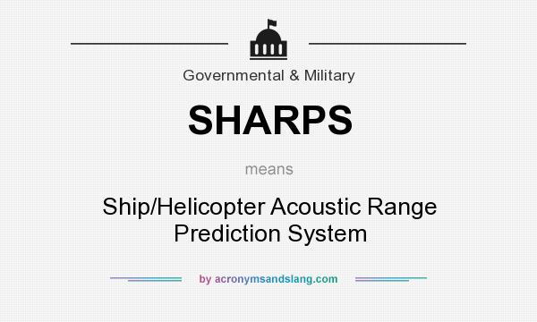 What does SHARPS mean? It stands for Ship/Helicopter Acoustic Range Prediction System