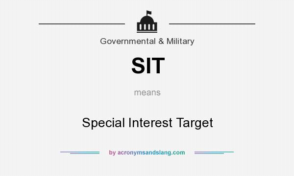 What does SIT mean? It stands for Special Interest Target