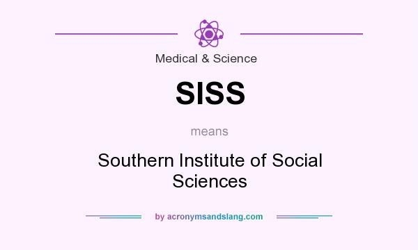 What does SISS mean? It stands for Southern Institute of Social Sciences