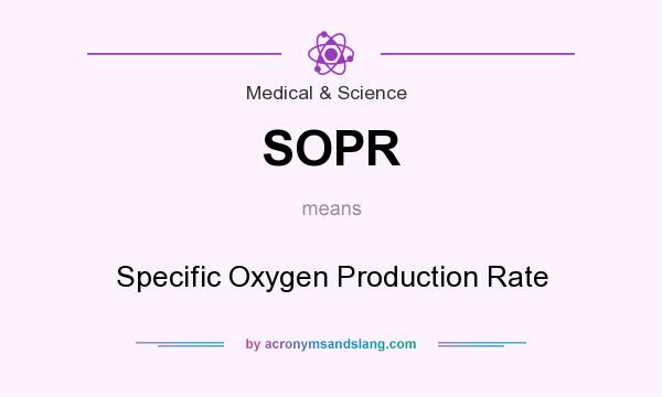 What does SOPR mean? It stands for Specific Oxygen Production Rate