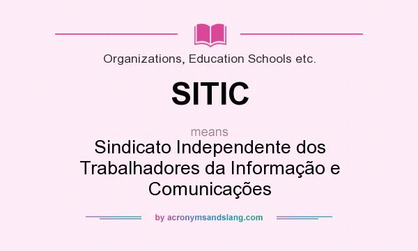 What does SITIC mean? It stands for Sindicato Independente dos Trabalhadores da Informação e Comunicações