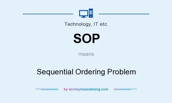 What does SOP mean? It stands for Sequential Ordering Problem