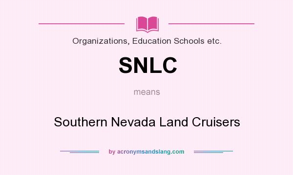 What does SNLC mean? It stands for Southern Nevada Land Cruisers