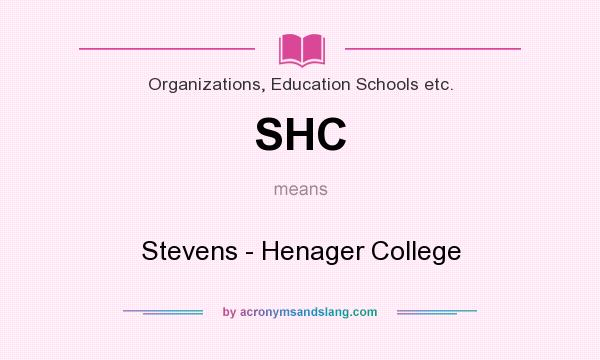 What does SHC mean? It stands for Stevens - Henager College