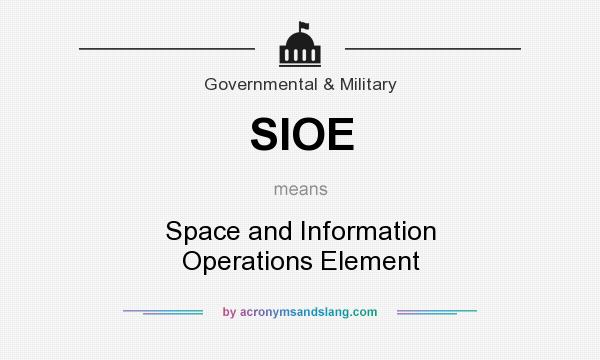 What does SIOE mean? It stands for Space and Information Operations Element